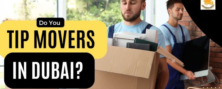 Do You Tip Movers in Dubai?