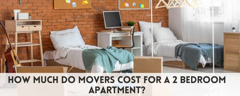 How much do movers cost for a 2 bedroom apartment?​