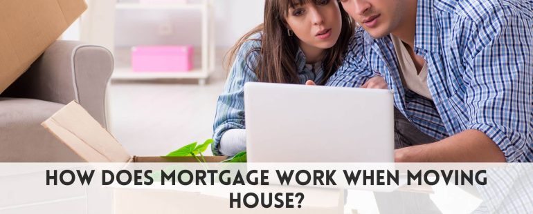 How does mortgage work when moving house?