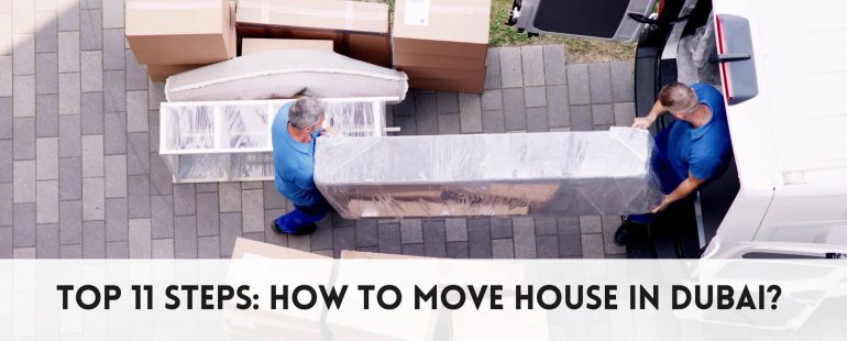 Top 11 Steps: how to move house in Dubai? ​