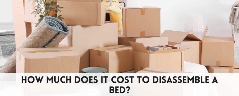 How much does it cost to disassemble a bed?