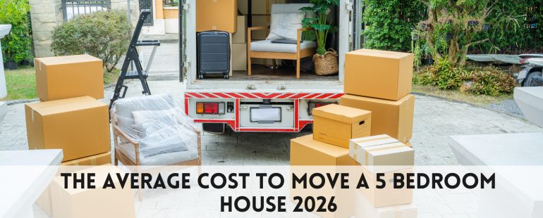 The average cost to move a 5 bedroom house 2026